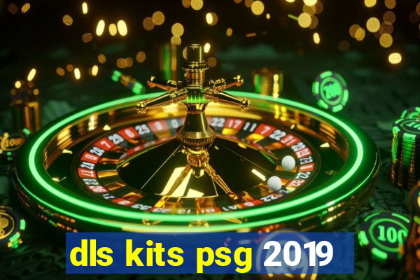 dls kits psg 2019